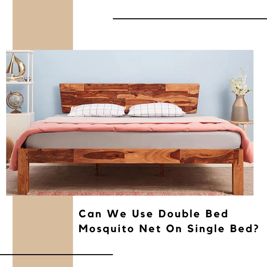 Can We Use Double Bed Mosquito Net on Single Bed