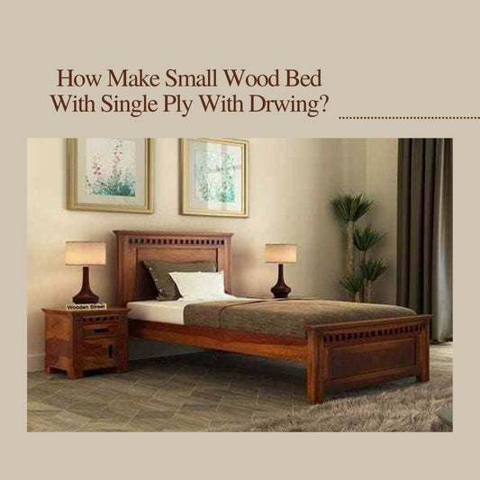 How Make Small Wood Bed With Single Ply With Drwing