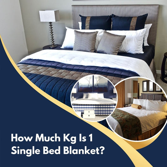How Much KG is 1 Single Bed Blanket
